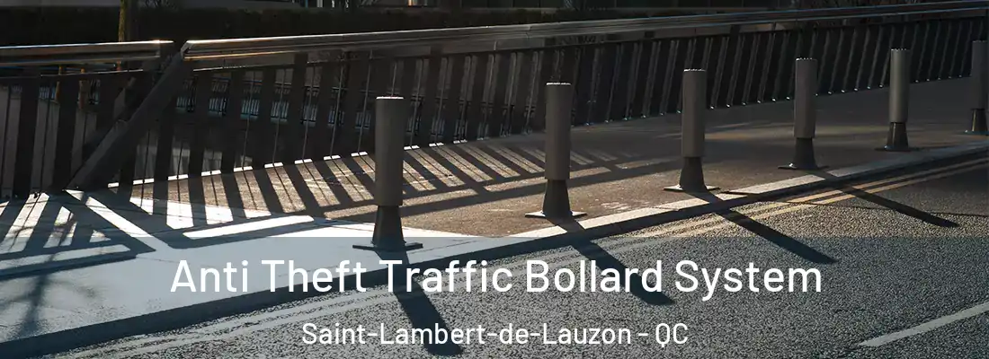 Anti Theft Traffic Bollard System Saint-Lambert-de-Lauzon - QC