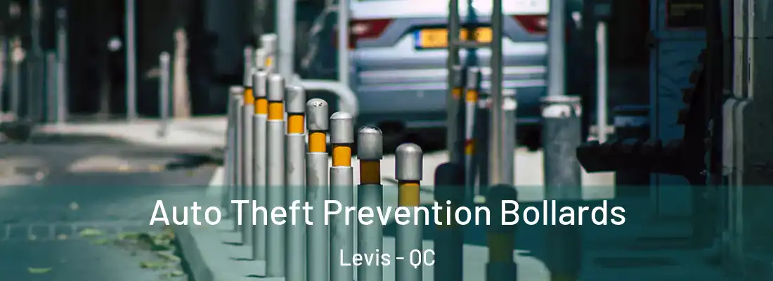 Auto Theft Prevention Bollards Levis - QC