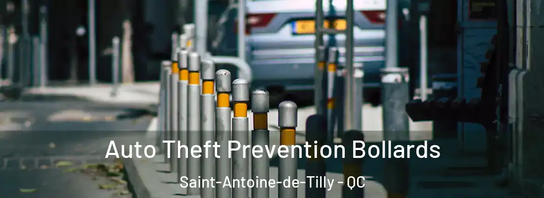 Auto Theft Prevention Bollards Saint-Antoine-de-Tilly - QC