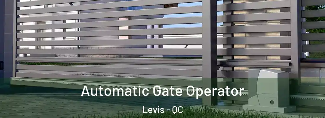 Automatic Gate Operator Levis - QC