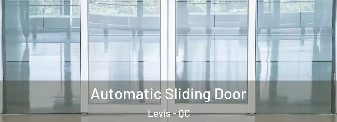  Automatic Sliding Door Levis - QC