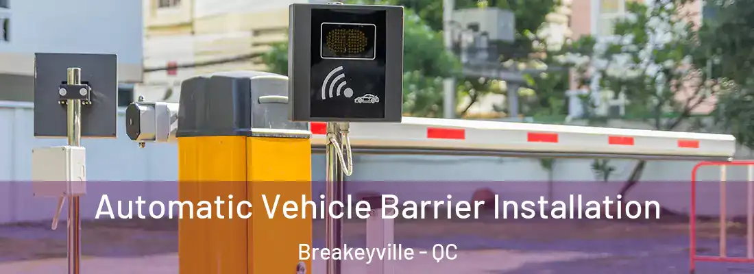  Automatic Vehicle Barrier Installation Breakeyville - QC