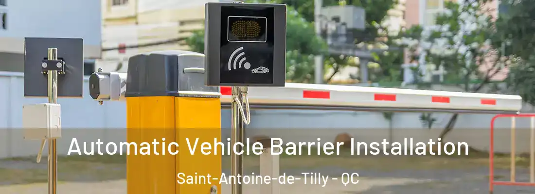 Automatic Vehicle Barrier Installation Saint-Antoine-de-Tilly - QC