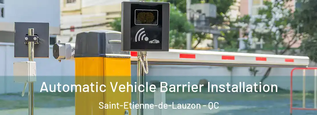  Automatic Vehicle Barrier Installation Saint-Etienne-de-Lauzon - QC