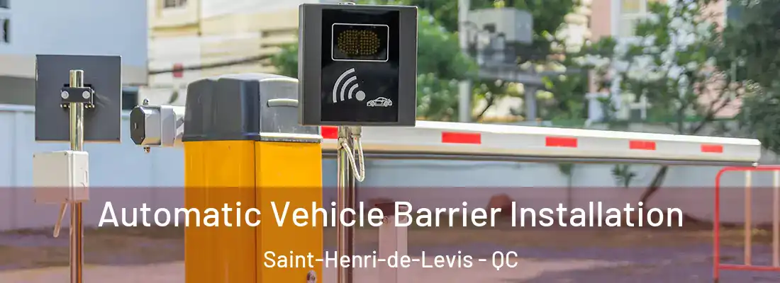  Automatic Vehicle Barrier Installation Saint-Henri-de-Levis - QC