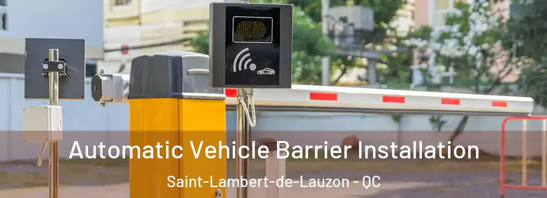  Automatic Vehicle Barrier Installation Saint-Lambert-de-Lauzon - QC