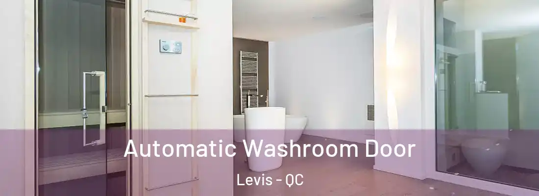  Automatic Washroom Door Levis - QC
