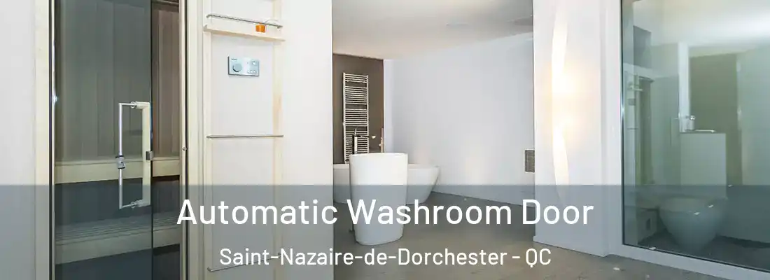  Automatic Washroom Door Saint-Nazaire-de-Dorchester - QC
