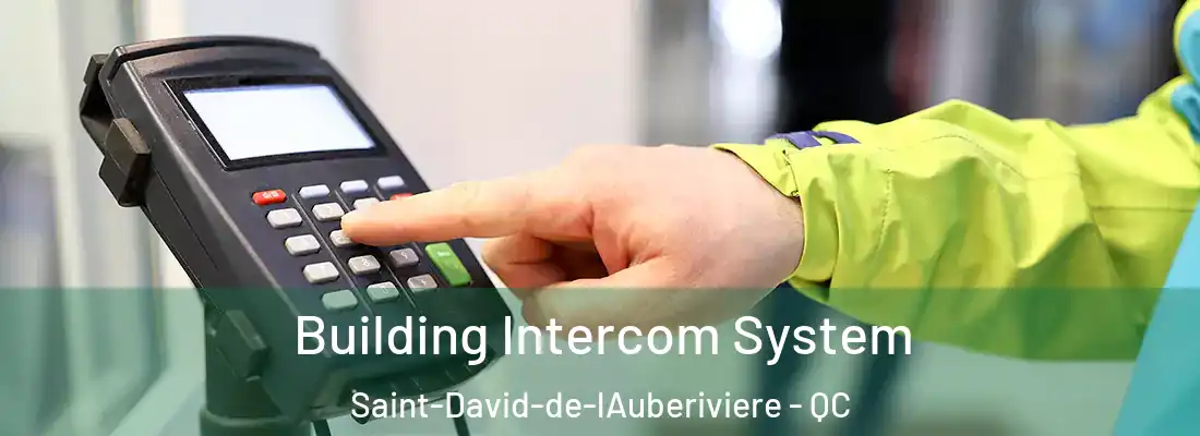 Building Intercom System Saint-David-de-lAuberiviere - QC