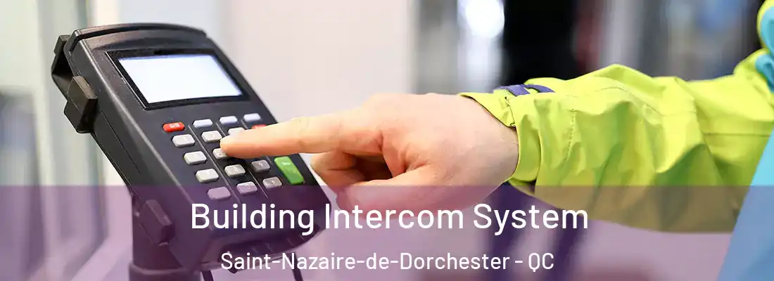  Building Intercom System Saint-Nazaire-de-Dorchester - QC