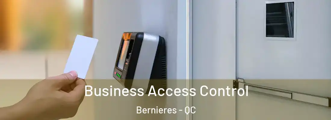 Business Access Control Bernieres - QC