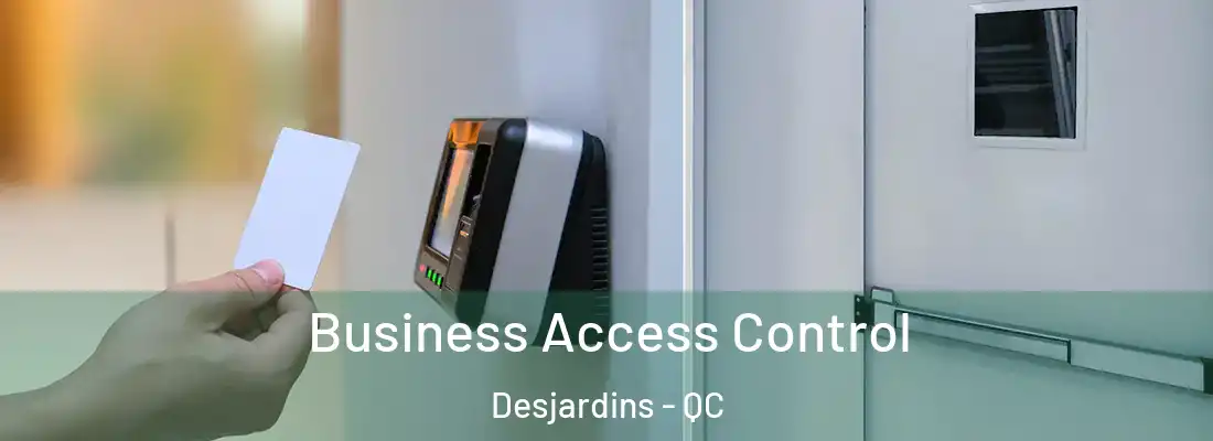  Business Access Control Desjardins - QC