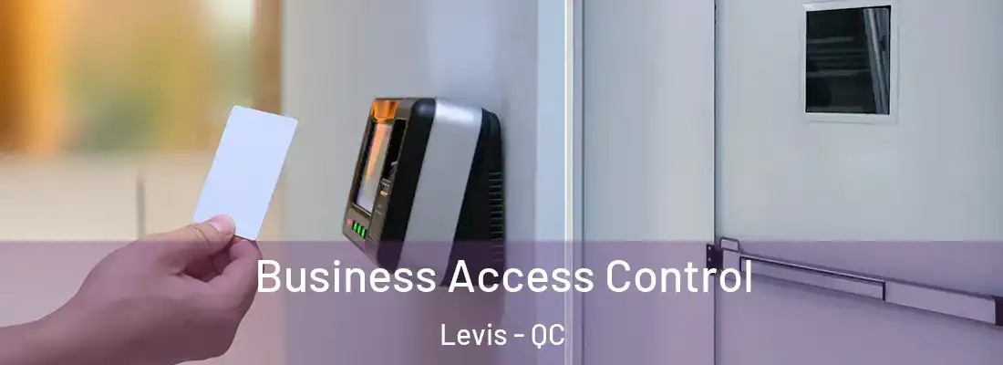  Business Access Control Levis - QC