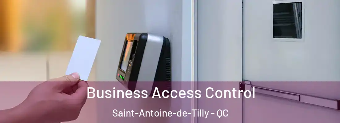  Business Access Control Saint-Antoine-de-Tilly - QC