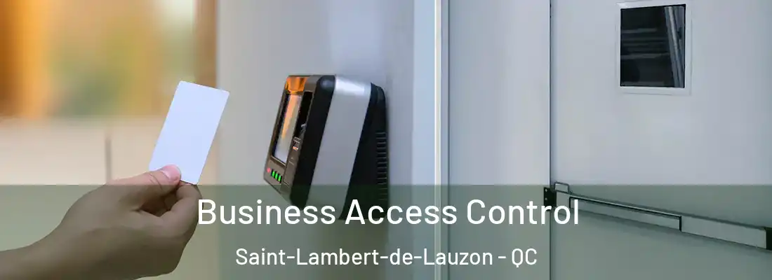  Business Access Control Saint-Lambert-de-Lauzon - QC