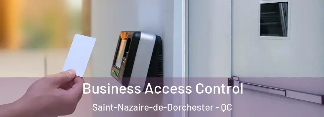  Business Access Control Saint-Nazaire-de-Dorchester - QC