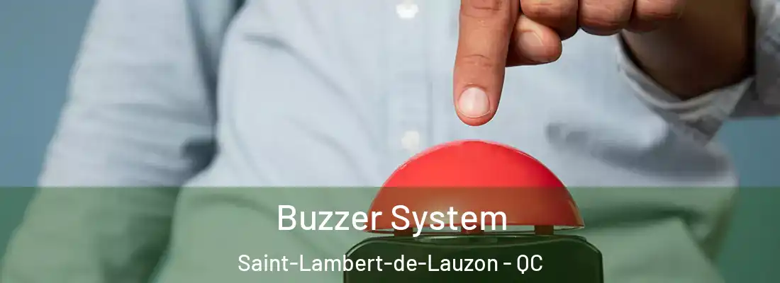 Buzzer System Saint-Lambert-de-Lauzon - QC