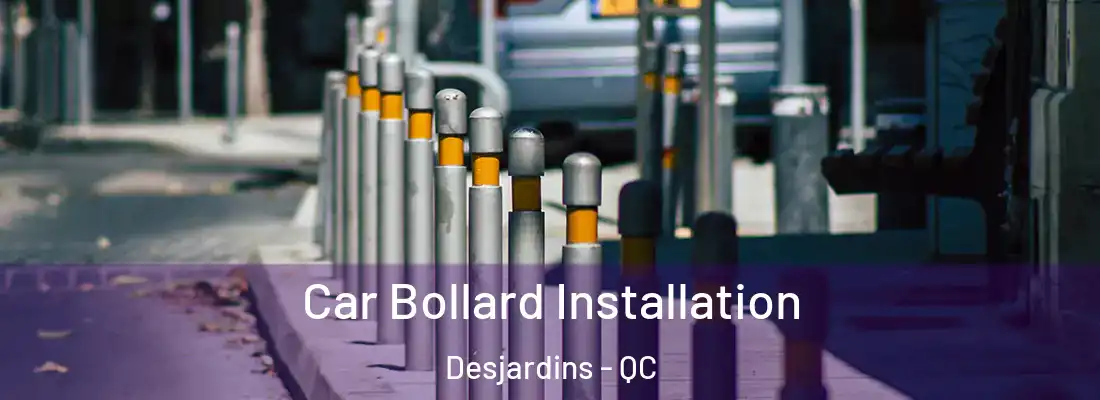 Car Bollard Installation Desjardins - QC