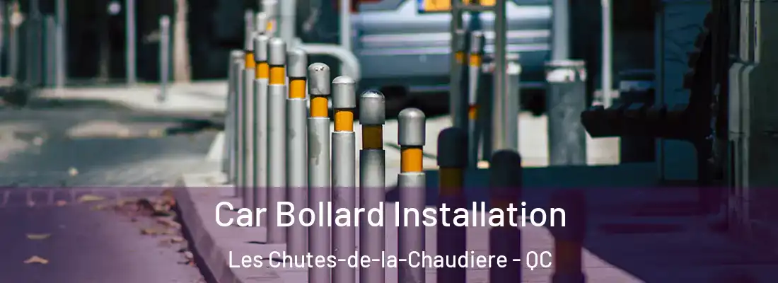 Car Bollard Installation Les Chutes-de-la-Chaudiere - QC