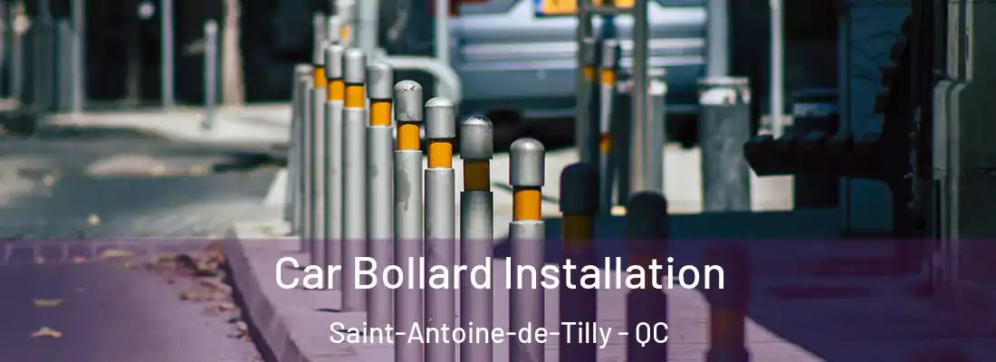  Car Bollard Installation Saint-Antoine-de-Tilly - QC