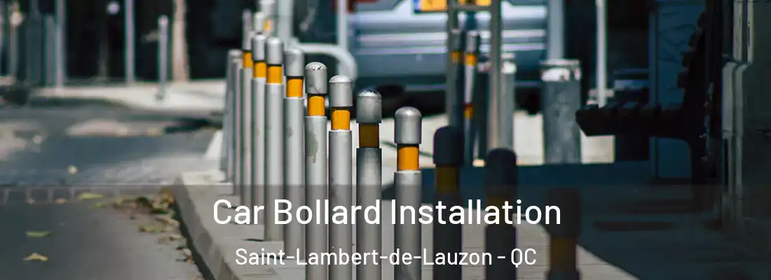  Car Bollard Installation Saint-Lambert-de-Lauzon - QC