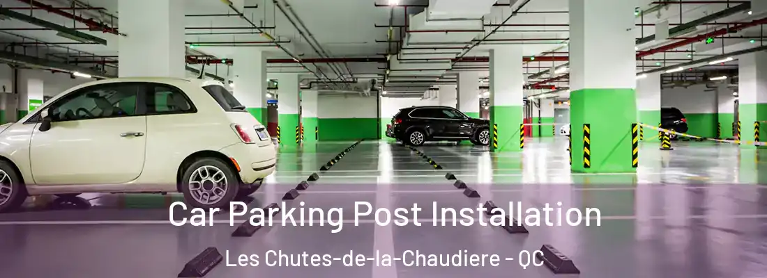  Car Parking Post Installation Les Chutes-de-la-Chaudiere - QC