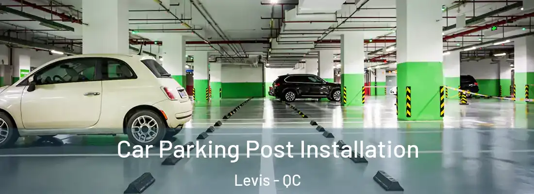  Car Parking Post Installation Levis - QC