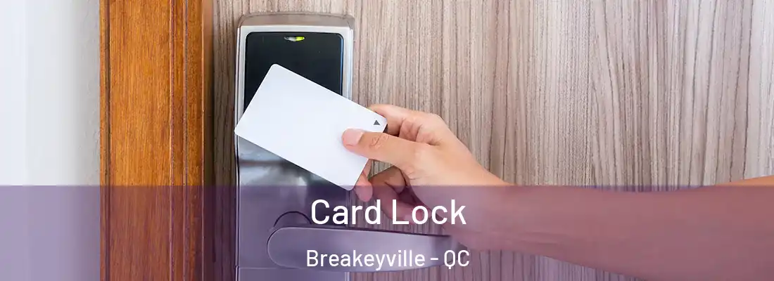 Card Lock Breakeyville - QC