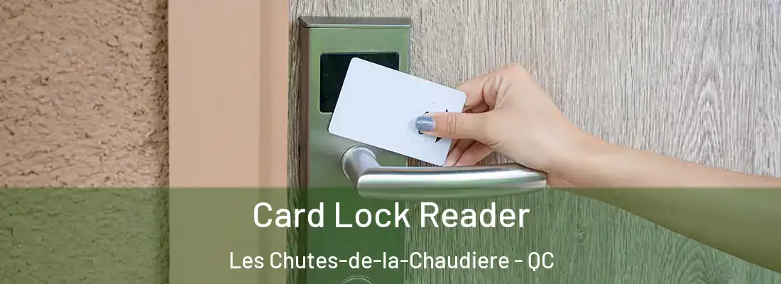 Card Lock Reader Les Chutes-de-la-Chaudiere - QC
