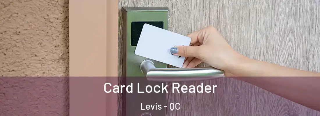  Card Lock Reader Levis - QC