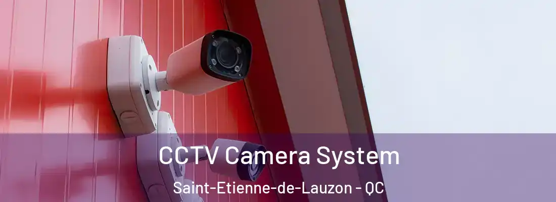 CCTV Camera System Saint-Etienne-de-Lauzon - QC