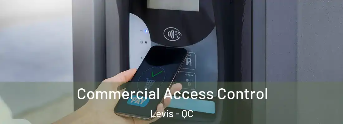 Commercial Access Control Levis - QC
