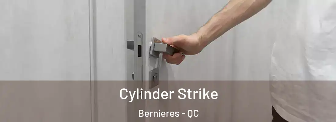  Cylinder Strike Bernieres - QC