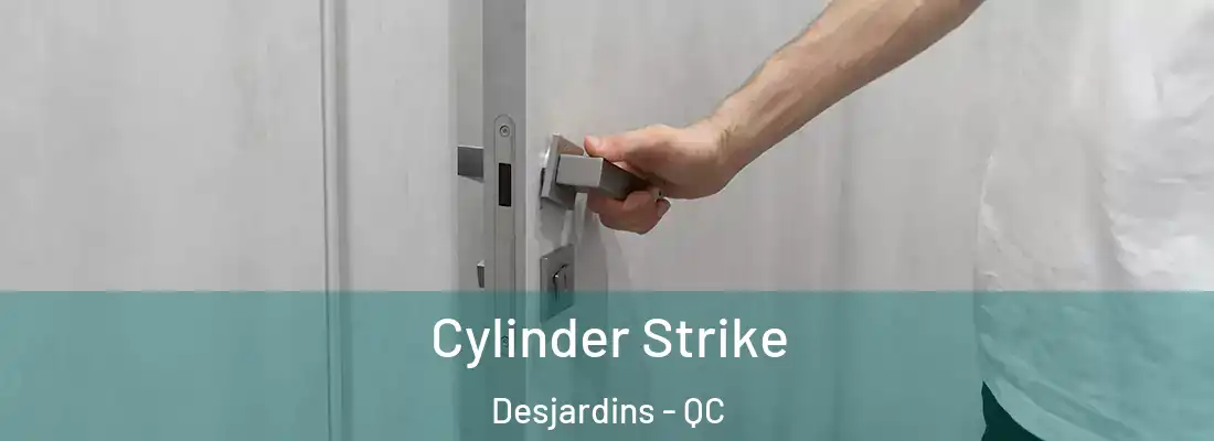 Cylinder Strike Desjardins - QC