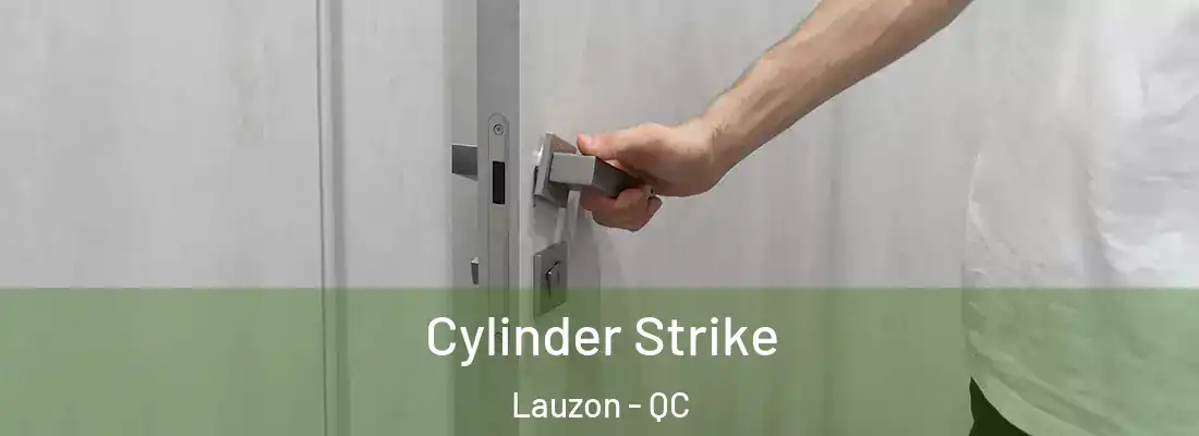  Cylinder Strike Lauzon - QC