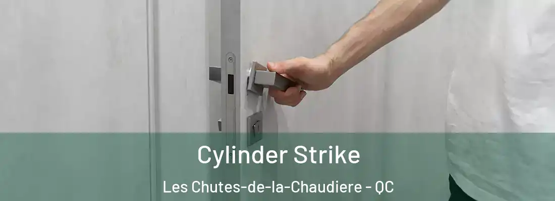 Cylinder Strike Les Chutes-de-la-Chaudiere - QC