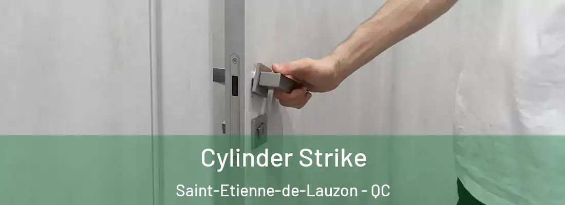  Cylinder Strike Saint-Etienne-de-Lauzon - QC