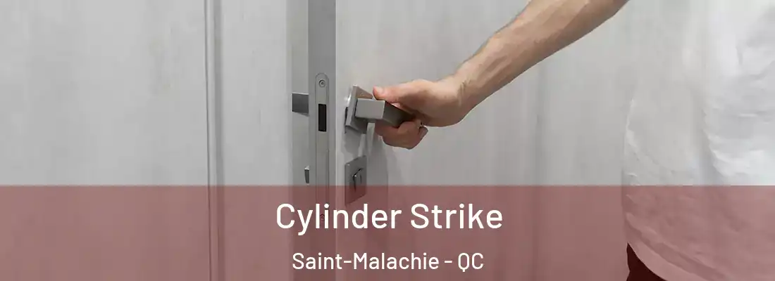 Cylinder Strike Saint-Malachie - QC