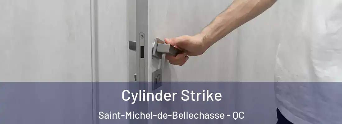 Cylinder Strike Saint-Michel-de-Bellechasse - QC