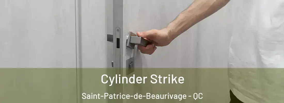  Cylinder Strike Saint-Patrice-de-Beaurivage - QC