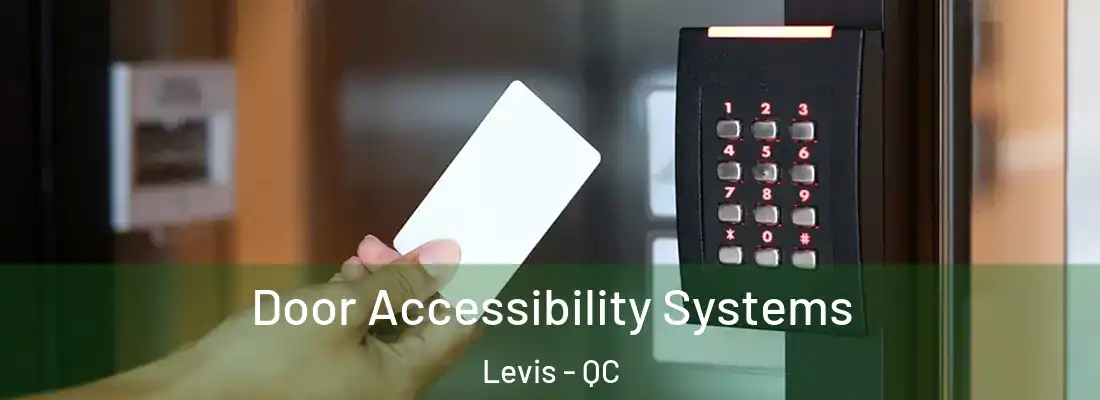  Door Accessibility Systems Levis - QC