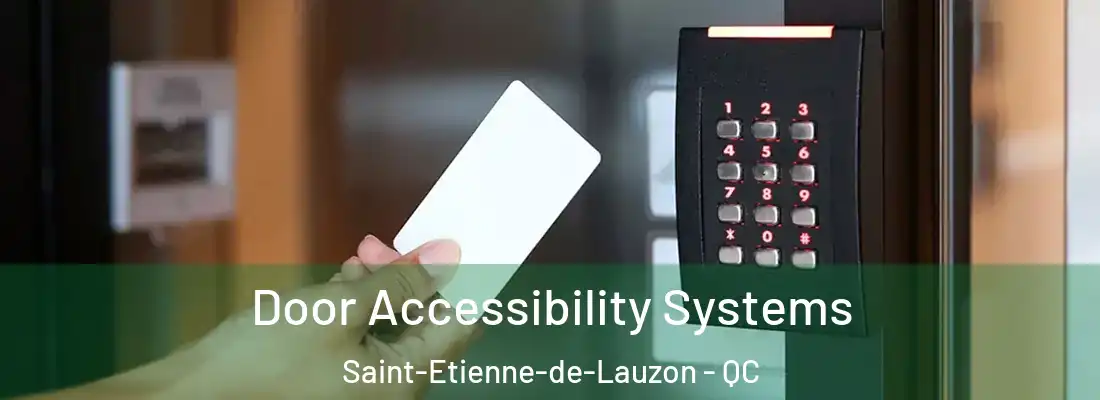  Door Accessibility Systems Saint-Etienne-de-Lauzon - QC