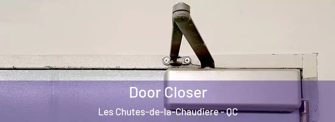  Door Closer Les Chutes-de-la-Chaudiere - QC