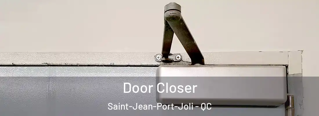  Door Closer Saint-Jean-Port-Joli - QC