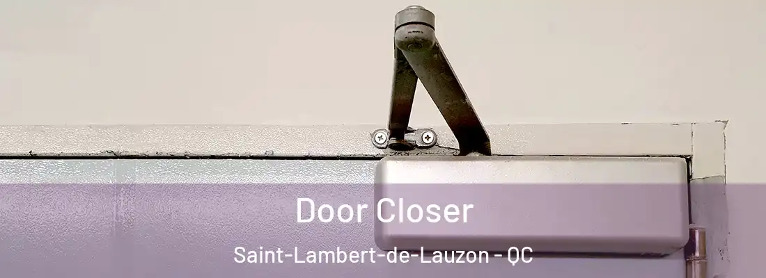  Door Closer Saint-Lambert-de-Lauzon - QC