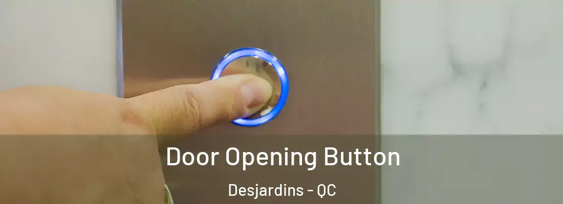  Door Opening Button Desjardins - QC