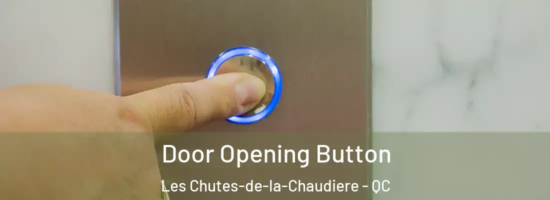  Door Opening Button Les Chutes-de-la-Chaudiere - QC