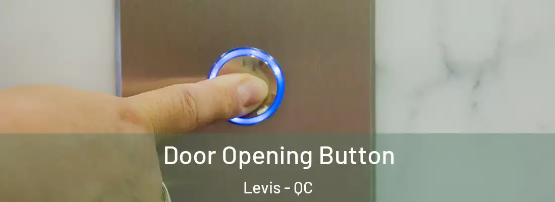  Door Opening Button Levis - QC