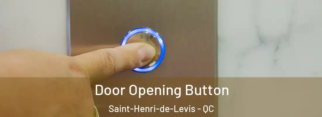  Door Opening Button Saint-Henri-de-Levis - QC