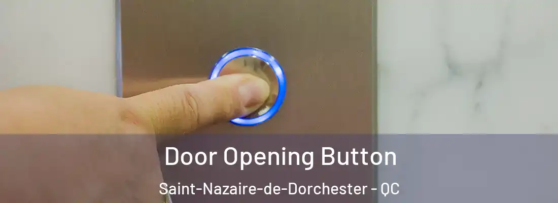  Door Opening Button Saint-Nazaire-de-Dorchester - QC